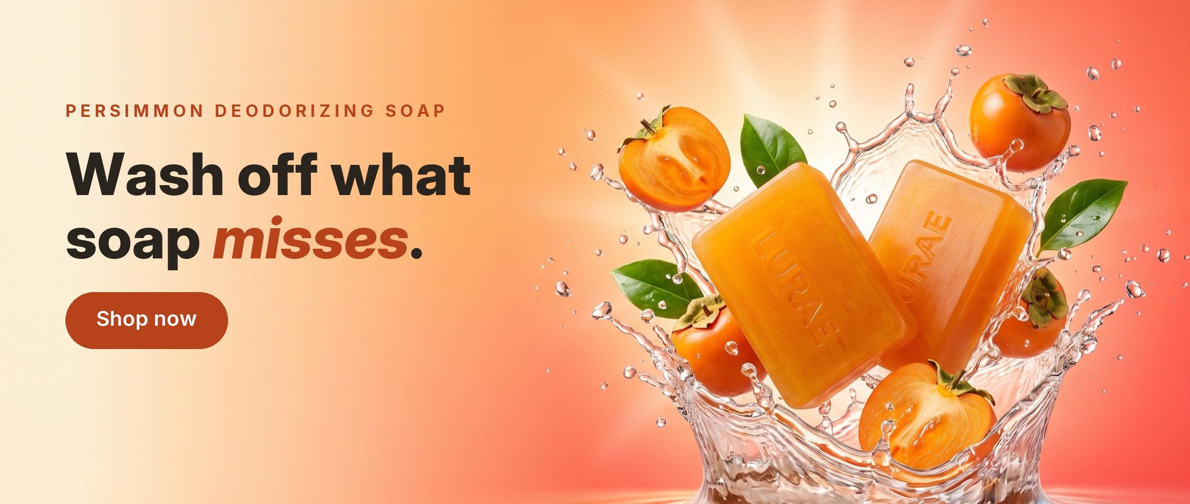 Wash off what soap misses — Lurae Persimmon Deodorizing Soap. Shop now.
